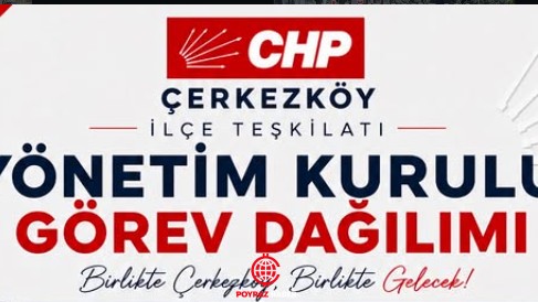 CHP Çerkezköy İlçe Yönetiminde Görev Dağılımı Belli Oldu